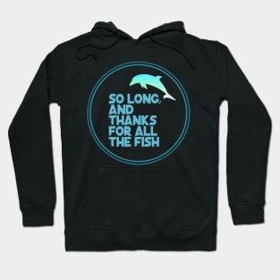 So long, and thanks for all the fish Hoodie